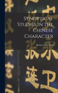 Cover image for Synoptical Studies in the Chinese Character