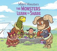 Cover image for Mia and the Monsters: The Monsters Learn to Share: English Edition