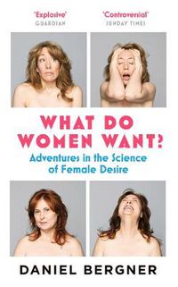 Cover image for What Do Women Want?: Adventures in the Science of Female Desire