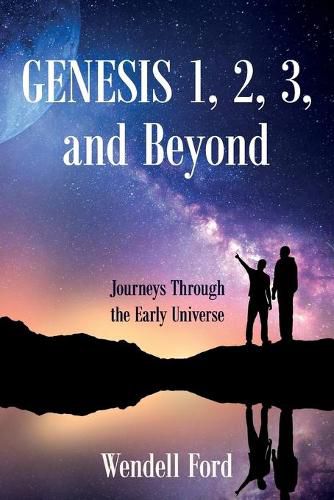 Cover image for Genesis 1, 2, 3, and Beyond: Journeys Through the Early Universe