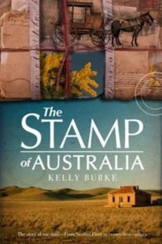 Cover image for Stamp of Australia: The story of our post--from Second Fleet to twenty-first century