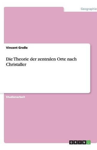 Cover image for Die Theorie der zentralen Orte nach Christaller