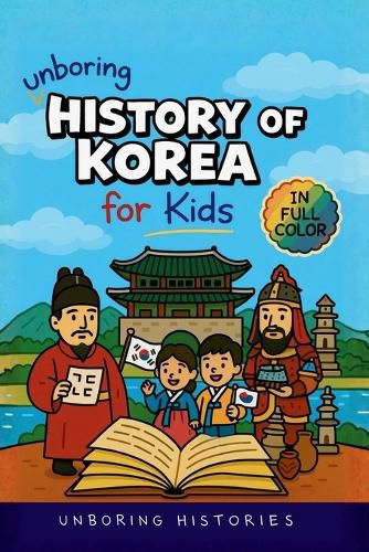 Cover image for Unboring History of Korea for Kids