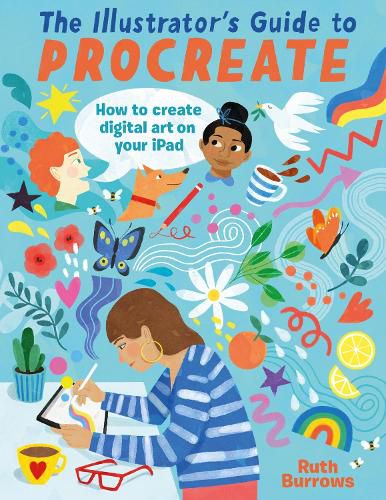 Cover image for The Illustrator's Guide to Procreate: How to Make Digital Art on Your iPad