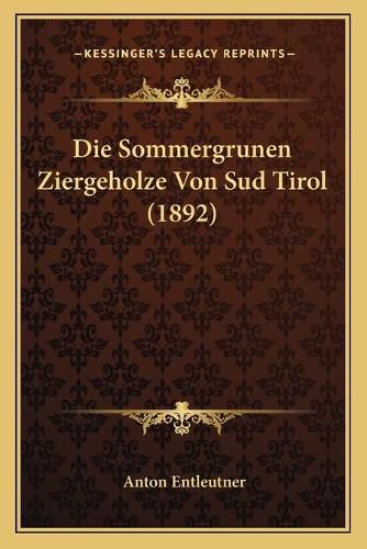 Die Sommergrunen Ziergeholze Von Sud Tirol (1892)