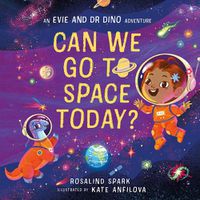 Cover image for Evie and Dr Dino: Can We Go to Space Today?