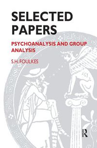 Cover image for Selected Papers: Psychoanalysis and Group Analysis