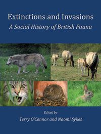 Cover image for Extinctions and Invasions: A Social History of British Fauna