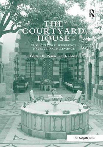 Cover image for The Courtyard House: From Cultural Reference to Universal Relevance