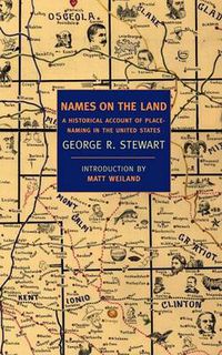 Cover image for Names on the Land: A Historical Account of Place-Naming in the United States