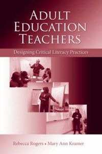 Cover image for Adult Education Teachers: Designing Critical Literacy Practices