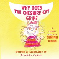 Cover image for Why Does The Cheshire Cat Grin?