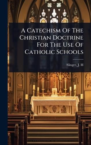 Cover image for A Catechism Of The Christian Doctrine For The Use Of Catholic Schools