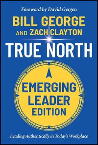 Cover image for True North: Leading Authentically in Today's Workplace, Emerging Leader Edition