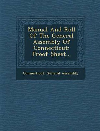 Manual and Roll of the General Assembly of Connecticut: Proof Sheet...