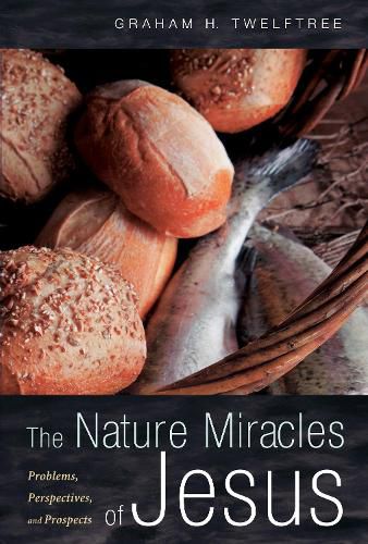 Cover image for The Nature Miracles of Jesus: Problems, Perspectives, and Prospects