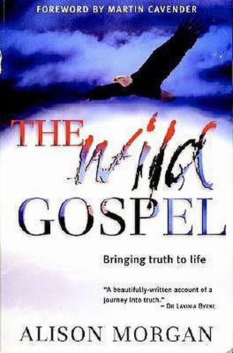 Cover image for The Wild Gospel: Bringing Truth to Life