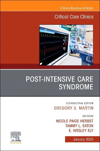 Cover image for Post-Intensive Care Syndrome, An Issue of Critical Care Clinics: Volume 41-1