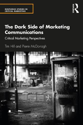 Cover image for The Dark Side of Marketing Communications: Critical Marketing Perspectives