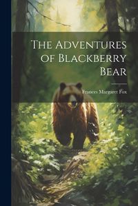 Cover image for The Adventures of Blackberry Bear