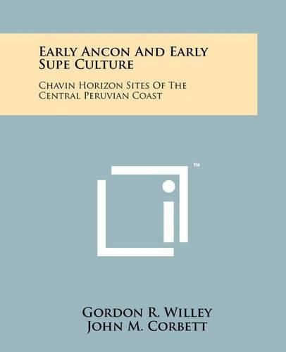 Cover image for Early Ancon and Early Supe Culture: Chavin Horizon Sites of the Central Peruvian Coast