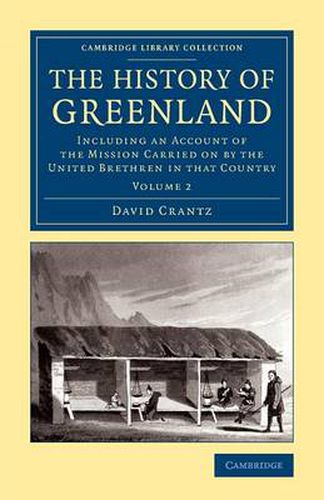 Cover image for The History of Greenland: Including an Account of the Mission Carried on by the United Brethren in that Country