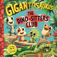 Cover image for Gigantosaurus: The Dino-Sitters Club