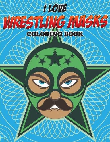 Cover image for I Love Wrestling Masks Coloring Book