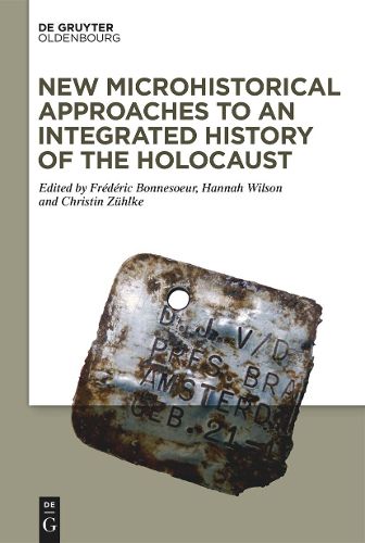 Cover image for New Microhistorical Approaches to an Integrated History of the Holocaust
