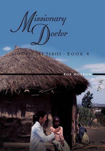 Cover image for Missionary Doctor: The Big Sky Series - Book 4