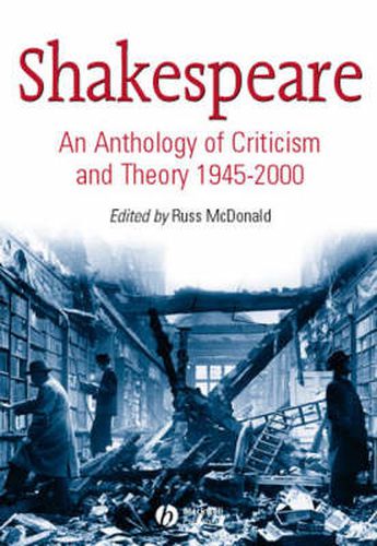 Shakespeare: An Anthology of Criticism and Theory 1945-2000