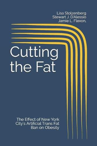 Cover image for Cutting the Fat: The Effect of New York City's Artificial Trans Fat Ban on Obesity