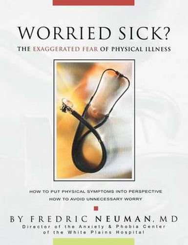 Cover image for Worried Sick? the Exaggerated Fear of Physical Illness