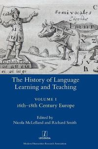 Cover image for The History of Language Learning and Teaching I: 16th-18th Century Europe