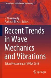 Cover image for Recent Trends in Wave Mechanics and Vibrations: Select Proceedings of WMVC 2018