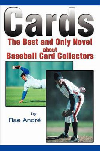 Cover image for Cards: The Best and Only Novel About Baseball Card Collectors