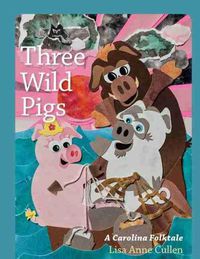 Cover image for Three Wild Pigs: A Carolina Folktale