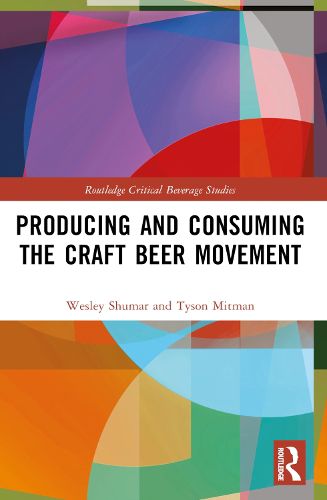 Cover image for Producing and Consuming the Craft Beer Movement