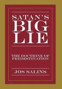 Cover image for Satan's Big Lie: The Doctrine of Predestination