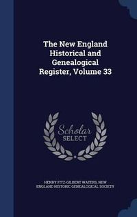 Cover image for The New England Historical and Genealogical Register, Volume 33