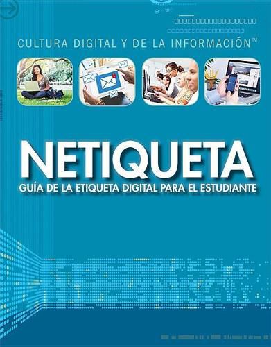 Netiqueta: Guia de la Etiqueta Digital Para El Estudiante (Netiquette: A Student's Guide to Digital Etiquette)