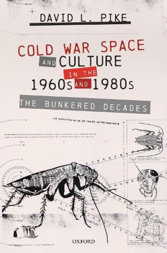 Cover image for Cold War Space and Culture in the 1960s and 1980s: The Bunkered Decades