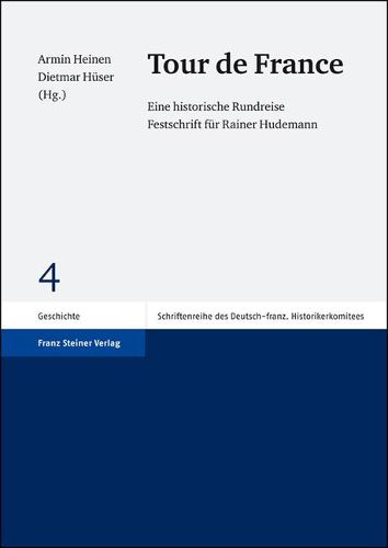 Cover image for Tour de France: Eine Historische Rundreise. Festschrift Fur Rainer Hudemann. Herausgegeben in Zusammenarbeit Mit Anne Gunther
