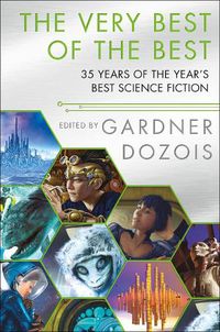 Cover image for The Very Best of the Best: 35 Years of The Year's Best Science Fiction