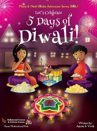 Cover image for Let's Celebrate 5 Days of Diwali! (Maya & Neel's India Adventure Series, Book 1)