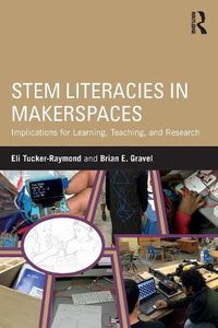 Cover image for STEM Literacies in Makerspaces: Implications for Learning, Teaching, and Research