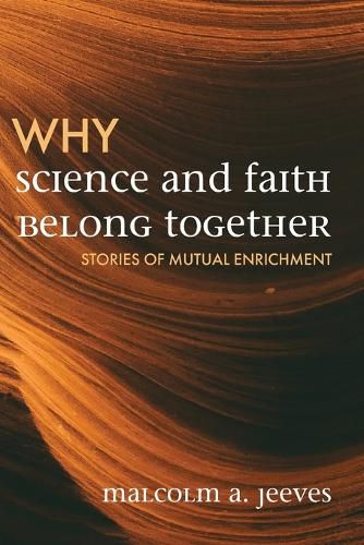 Cover image for Why Science and Faith Belong Together: Stories of Mutual Enrichment