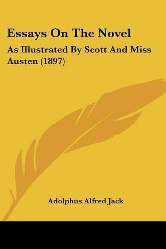 Cover image for Essays on the Novel: As Illustrated by Scott and Miss Austen (1897)