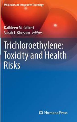 Trichloroethylene: Toxicity and Health Risks