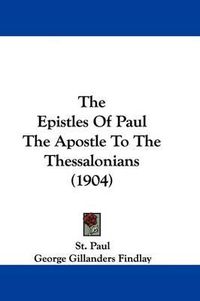 Cover image for The Epistles of Paul the Apostle to the Thessalonians (1904)